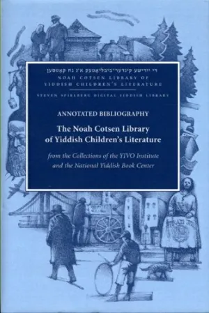 Annotated Bibliography: The Noah Cotsen Library of Yiddish Children's Literature, edited by Neil Zagorin